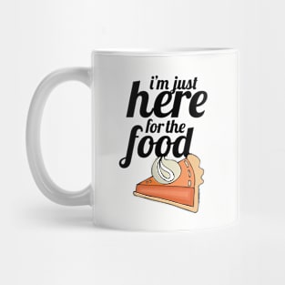 I'm Just Here For The Food Mug